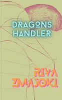 -Dragons Handler: A Disobedient Daughter 1090387059 Book Cover