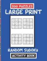 200 Puzzles Large Print: Random Sudoku Activity Book - Brain Teasers For Professional Level With The Solutions(Adults, Seniors Or Teenagers) B088B6XVLS Book Cover