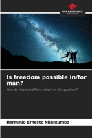 Is freedom possible in/for man?: How do Hegel and Marx reflect on this question? 6207669770 Book Cover