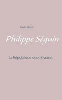 Philippe S?guin: La R?publique selon Cyrano 232210325X Book Cover