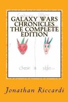 Galaxy Wars Chronicles the Complete Edition: Galaxy Wars 1482504944 Book Cover