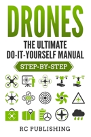 Drones: The Ultimate DIY Manual (Step-By-Step) 390726908X Book Cover