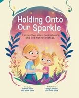 Holding Onto Our Sparkle: A story of two sisters, healing hearts, and love that never lets go 9948695844 Book Cover