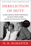 Dereliction of Duty: Lyndon Johnson, Robert McNamara, the Joint Chiefs of Staff, and the Lies That Led to Vietnam 0060929081 Book Cover