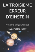 La Troisième Erreur d'Einstein: Principe d'Équivalence B0BT6YZG7G Book Cover
