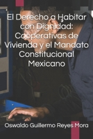 El Derecho a Habitar con Dignidad: Cooperativas de Vivienda y el Mandato Constitucional Mexicano (Spanish Edition) B0FGFL6D6C Book Cover