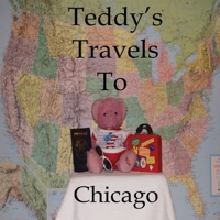 Teddy's Travels: To Chicago B0GXLB8FLZ Book Cover