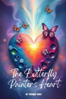 The Butterfly Painter's Heart B0DSVWZJ7Z Book Cover