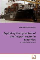 Exploring the dynanism of the freeport sector in Mauritius: A critical assessment 3639183126 Book Cover
