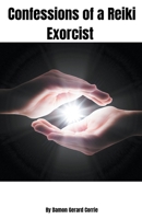 Confessions of a Reiki Exorcist B09HG6GZVV Book Cover
