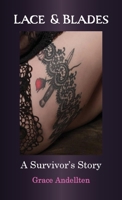Lace & Blades: A Survivor's Story 1836156510 Book Cover