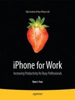 iPhone for Work: Increasing Productivity for Busy Professionals 1430224452 Book Cover