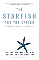 The Starfish and the Spider: The Unstoppable Power of Leaderless Organizations 1591841437 Book Cover