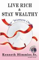 Live Rich and Stay Wealthy For Women Only 1425923852 Book Cover