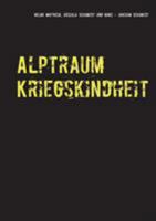 Alptraum Kriegskindheit: aus den Aufzeichnungen meiner Eltern Urszula und Hans-Joachim Schubert 3741228249 Book Cover