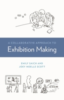 A Collaborative Approach to Exhibition Making (American Alliance of Museums) 1538185261 Book Cover