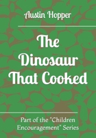 The Dinosaur That Cooked B0C2RWP19N Book Cover