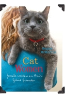 Cat Women: Female Writers on Their Feline Friends 1580052037 Book Cover