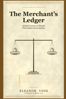The Merchant's Ledger: Ancient Lessons on Wealth That Outlast Every Market 1804281778 Book Cover