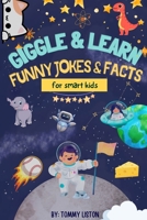 Giggle & Learn: Funny Jokes and Amazing Facts for Smart Kids B0F646X1RT Book Cover