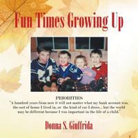 Fun Times Growing Up: True Stories of Lessons Learned With Family and Friends 1643980459 Book Cover