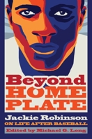 Beyond Home Plate: Jackie Robinson on Life After Baseball 0815610017 Book Cover