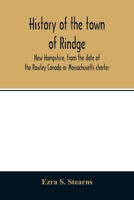 History of the town of Rindge, New Hampshire, from the date of the Rowley Canada or Massachusetts charter, to the present time, 1736-1874, with a genealogical register of the Rindge families 9354013945 Book Cover