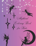 Mythical Coloring Book for Kids: Fantasy Creatures to Color and Explore. B0CNRYTC1F Book Cover