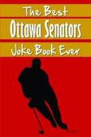 The Best Ottawa Senators Joke Book Ever 1304121356 Book Cover