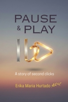 Pause & Play: A story of second clicks B0GW5WNKSG Book Cover