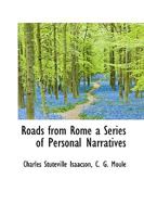 Roads from Rome a Series of Personal Narratives 0548715602 Book Cover