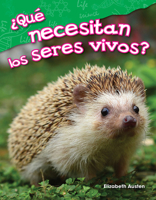 Que Necesitan Los Seres Vivos? (What Do Living Things Need?) (Spanish Version) (Kindergarten) 1425846270 Book Cover