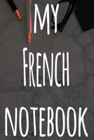 My French Notebook: The perfect gift for anyone learning a new language - 6x9 119 page lined journal! 1697511554 Book Cover