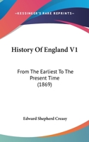 History Of England V1: From The Earliest To The Present Time 1166207811 Book Cover