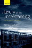 A Luxury of the Understanding: On the Value of True Belief 0199674809 Book Cover