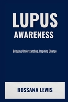 Lupus Awareness: Bridging Understanding, Inspiring Change B0CR5L72FV Book Cover
