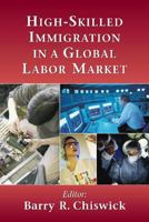 High-Skilled Immigration in a Global Labor Market 0844743852 Book Cover