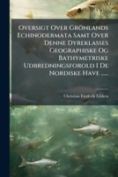 Oversigt Over Gronlands Echinodermata Samt Over Denne Dyreklasses Geographiske Og Bathymetriske Udbredningsforold I de Nordiske Have ...... 1273578082 Book Cover