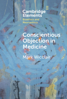 Conscientious Objection in Medicine (Elements in Bioethics and Neuroethics) 1009533584 Book Cover