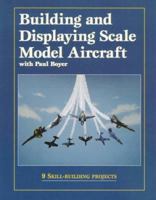 Building and Displaying Scale Model Aircraft 0890242372 Book Cover