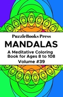 PuzzleBooks Press Mandalas: A Meditative Coloring Book for Ages 8 to 108 (Volume 27) 1697622119 Book Cover