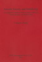 Ancient Society and Metallurgy: A Comparative Study of Bronze Age Societies in Central Eurasia and North China 1407309110 Book Cover