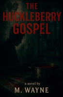 The Huckleberry Gospel B0FB6LTM7D Book Cover