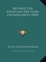 Beitr�ge Zur Kenntniss Der Flora Ostfriesland's 1160318646 Book Cover