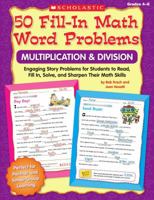 50 Fill-in Math Word Problems: Multiplication Division: Engaging Story Problems for Students to Read, Fill-in, Solve, and Sharpen Their Math Skills 0545074851 Book Cover