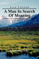 Jack London: A Man in Search of Meaning: A Jungian Perspective 1477283331 Book Cover
