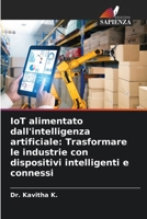 IoT alimentato dall'intelligenza artificiale: Trasformare le industrie con dispositivi intelligenti e connessi 6206059588 Book Cover