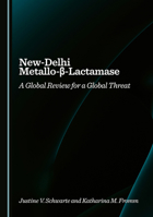 New-Delhi Metallo-ß-Lactamase: A Global Review for a Global Threat 1036443655 Book Cover