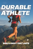 DURABLE ATHLETE: Build A Body That Lasts B0GSQ2P6ZV Book Cover