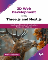 3D Web Development with Three.js and Next.js: Creating end-to-end web applications that contain 3D objects (English Edition) 9365895065 Book Cover